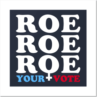 Roe Roe Roe Your Vote, Roe v Wade Women's Rights Election Slogan Posters and Art